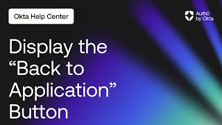 Display the "Back to Application" Button | Auth0 by Okta Support