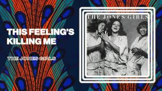 The Jones Girls - This Feeling's Killing Me (Official Audio)