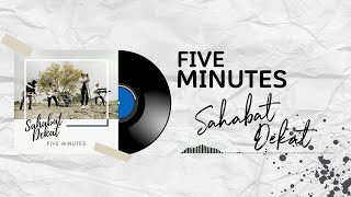 Five Minutes - Sahabat Dekat (Video Lirik)