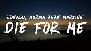 Jonasu x Norma Jean Martine - Die For Me (Lyrics)