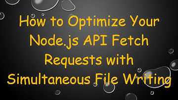 How to Optimize Your Node.js API Fetch Requests with Simultaneous File Writing