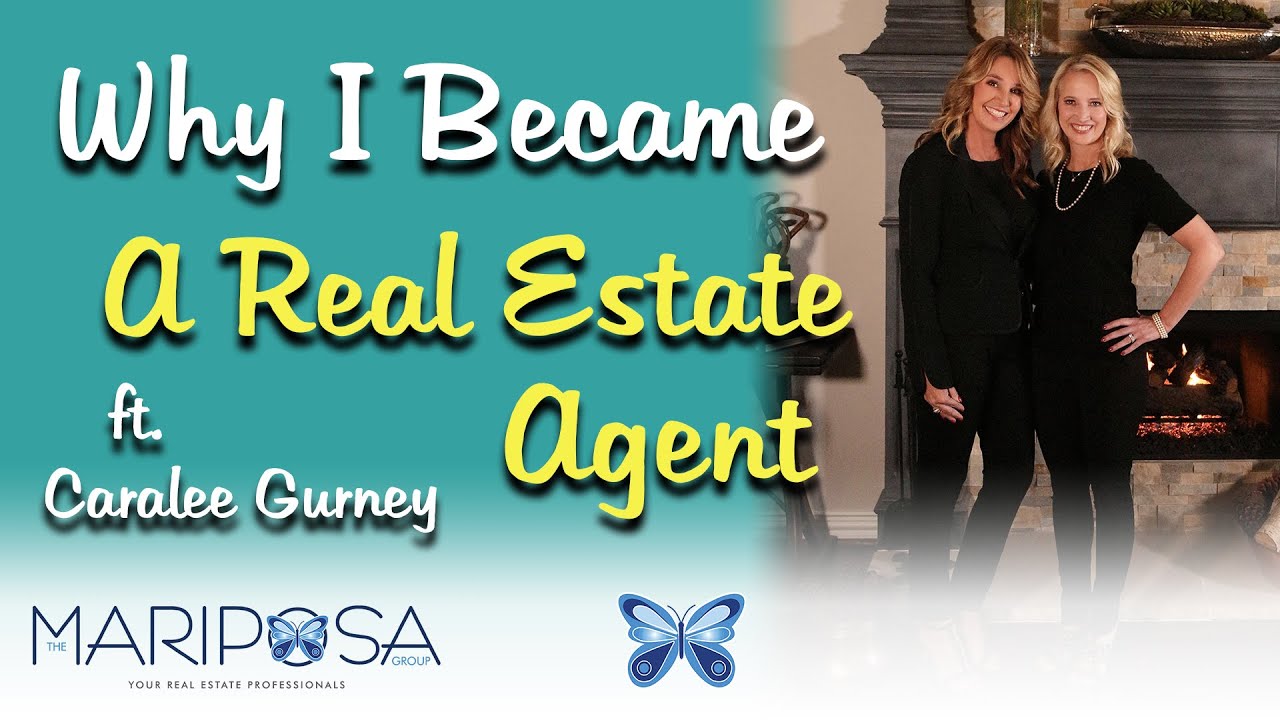 Why I Became A Real Estate Agent | Caralee Gurney | The Mariposa Group