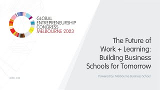 GEC 2023 Session: The Future of Work + Learning: Building Business Schools for Tomorrow screenshot 1