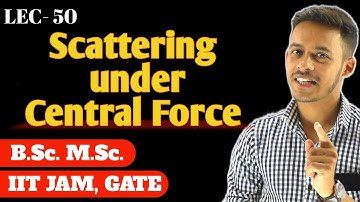 (LEC- 50) Scattering under central force || Scattering cross section #msc #bsc