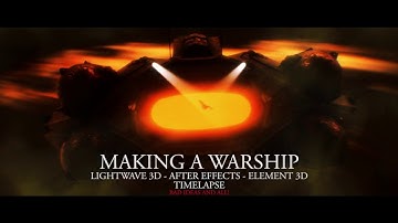 Timelapse: Creating a Warship | Lightwave 3D | After Effects | Element 3d
