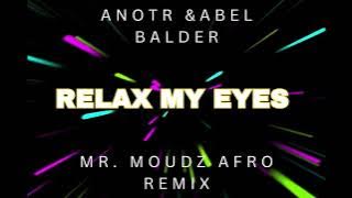 ANOTR & Abel Balder - Relax my eyes (Mr. Moudz Melodic Afro remix)