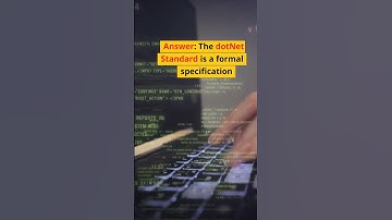 What is the dotNet Standard?  DotNet Interview Question 57 of 100: