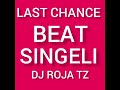 DJ ROJA SINGELI BeAT LAST CHANCE
