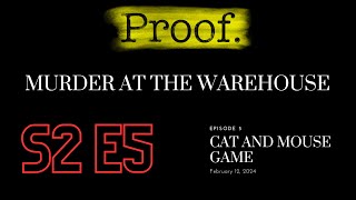 Proof: Murder at the Warehouse - Episode 5: Cat and Mouse Game