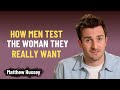 Men Test You This Way When They Fall In Love With You Matthew Hussey 
