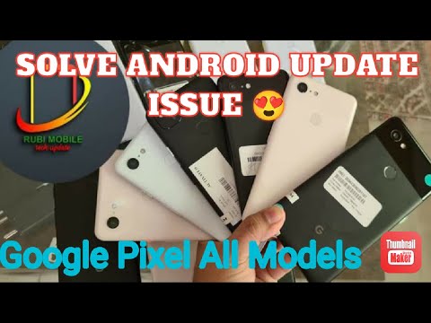 Solve Google Pixel Android Update ISSUE Android 9 to Android 12 PTA Software Approved