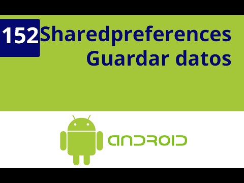 Capítulo 152 - Sharedpreferences: Guardar datos