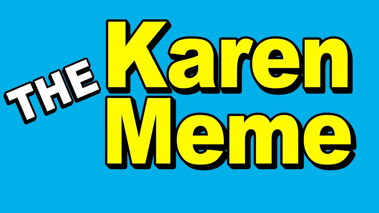 The Karen Meme Explained Youtube