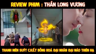 Review phim | Thần long vương - thanh niên suýt h.ẹ.o, bỗng hoá đại nhân đại náo thiên hạ.