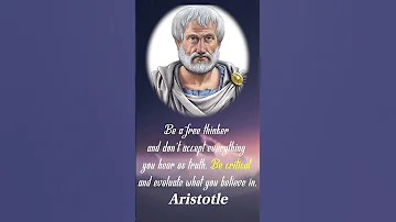 Aristotle Be A Free Thinker And Don T Accept Everything You Hear As Truth Be Critical And Eva 