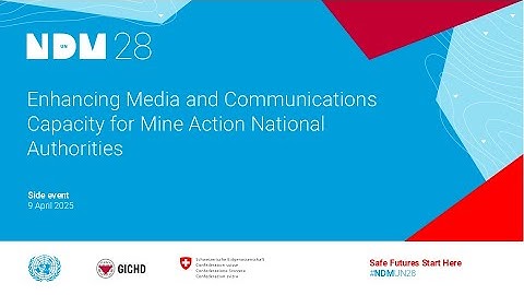 Enhancing Media and Communications Capacity for Mine Action National Authorities - NDMUN28