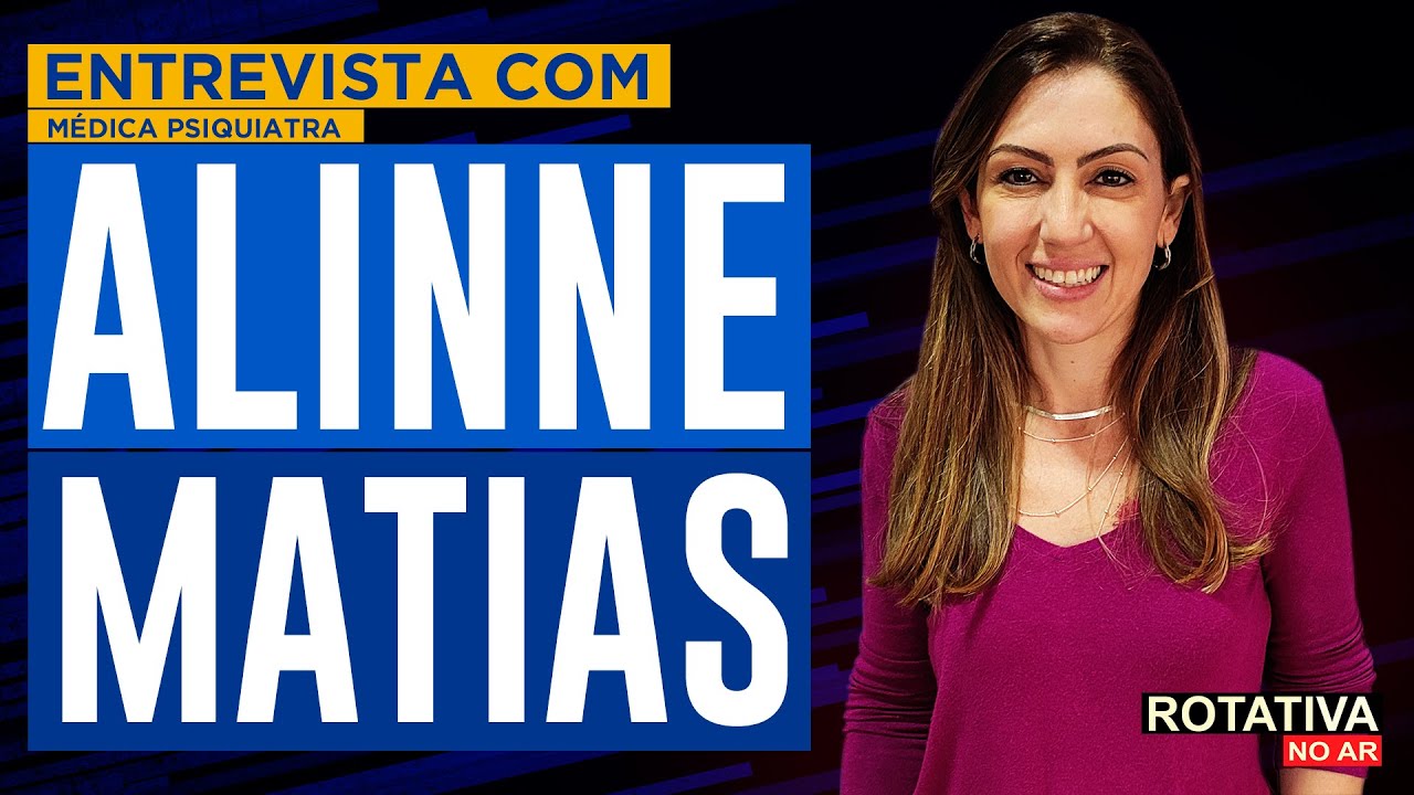 Entrevista com a médica psiquiatra, Alinne Matias, no Rotativa No Ar ...