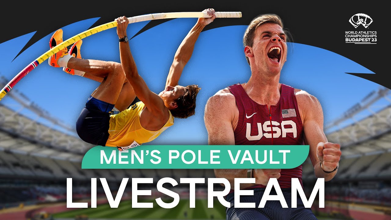 Livestream - Mens Pole Vault Final World Athletics Championships Budapest 23