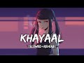 Khayaal  lofi slowedreverb  kd lofi song khayaal