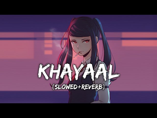 Khayaal - Lofi (Slowed+Reverb) | Kd Lofi Song #khayaal class=