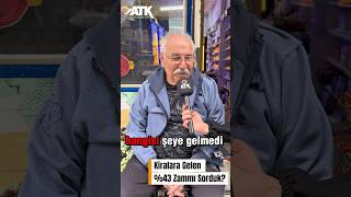 %43 Kira Zammını Sorduk Sokaktaydık… Mikrofonu Uzattık, Cevabı Halk Verdi