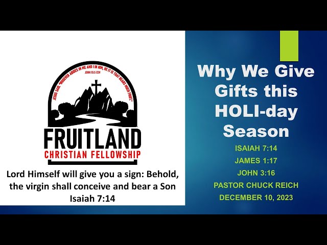 Why We Give Gifts this HOLI-day Season - Fruitland Christian Fellowship - Pastor Chuck Reich