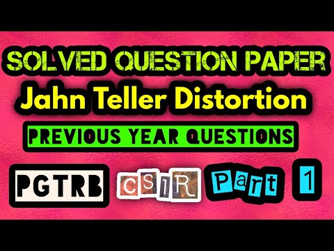 Solved Question PaperJahn Teller DistortionAll types of questions from PGTRB and CSIRPart 1