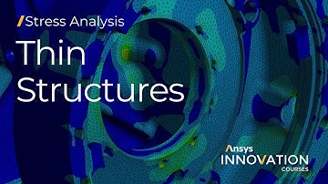 Analyzing Thin Structures Efficiently Using Ansys Mechanical — Lesson 2