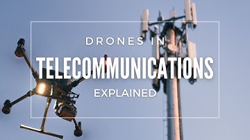 Drones in Telco - Opportunity, Background & Gear explained!