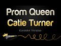 Catie Turner - Prom Queen (Karaoke Version)