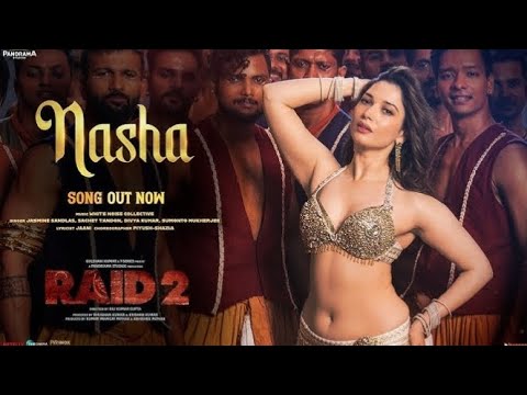 RAID 2: NASHA (Song) | Tamannaah B, Ajay Devgn, Riteish D | Jasmine S, Sachet T, Jaani | Bhushan K