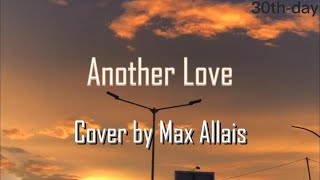 Tom Odell - Another Love (Cover by Max Allais) Lyrics