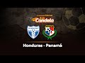 EN VIVO | Honduras - Panamá | Análisis Informal A La Candela