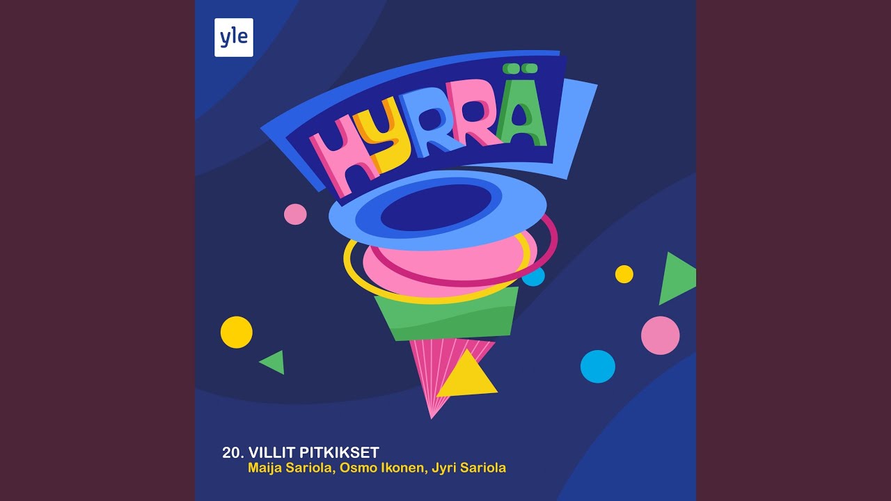 Villit pitkikset (feat. Maija Sariola, Osmo Ikonen, Jyri Sariola)