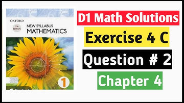Exercise 4c Question no 2 D1 Math Oxford New Syllabus || Chapter 4 ||Book 1 Math Olevels ||