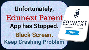 How To Fix Unfortunately, Edunext Parent App has stopped | Keeps Crashing Problem in Android