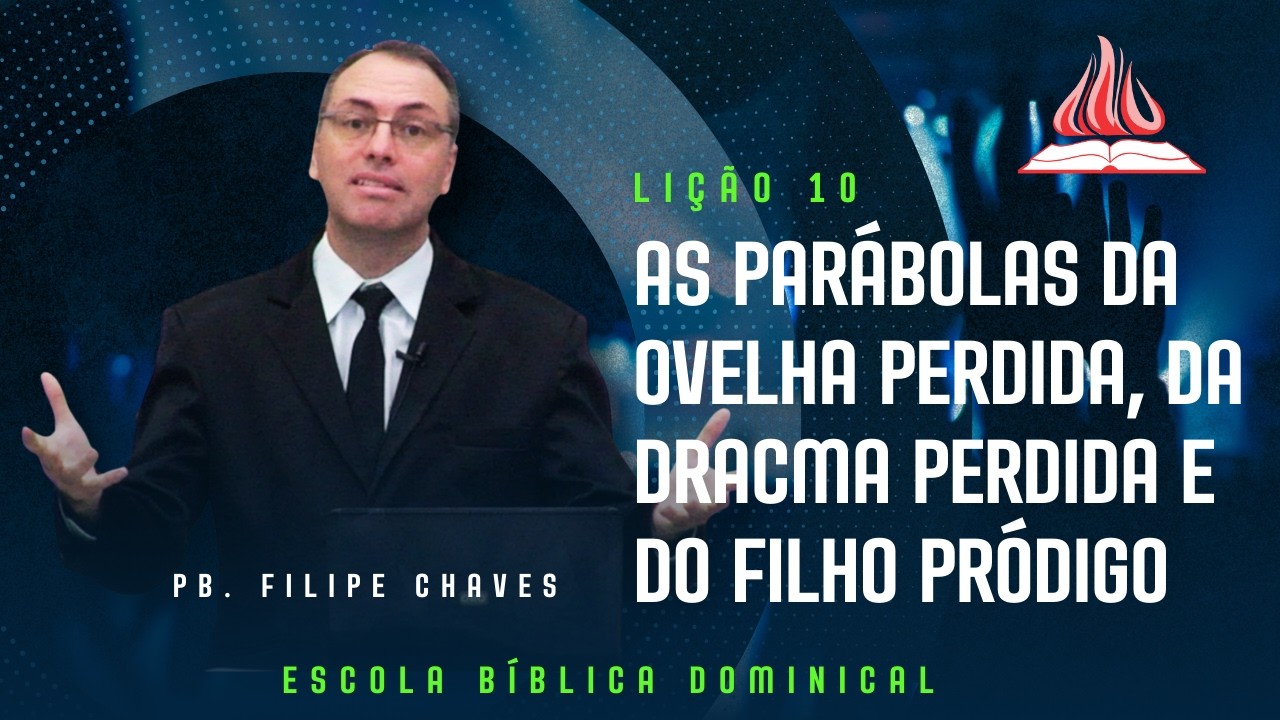 AS PARÁBOLAS DA OVELHA PERDIDA, DA DRACMA PERDIDA E DO FILHO PRÓDIGO - LIÇÃO 10