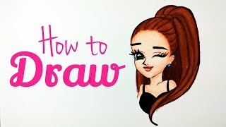 HOW TO DRAW ARIANA GRANDE Ariana Grande Drawing Tutorial