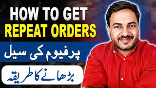 How to Get Repeat Orders | How to Increase Your Perfume Sale