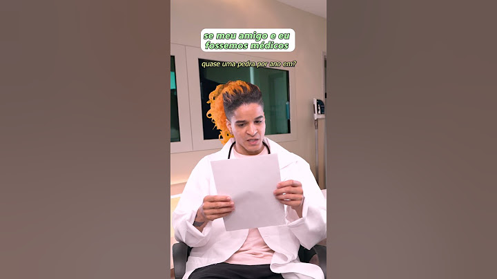 SE MEU AMIGO E EU FOSSEMOS MÉDICOS