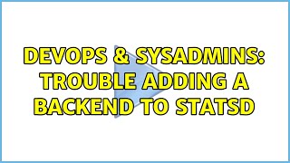 DevOps & SysAdmins: Trouble adding a backend to statsd