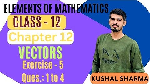 Elements of Mathematics Class 12 Chapter 12 Vectors   Ex. - 12.5 Q 1 to 4 #vectors