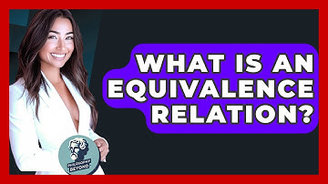 What Is An Equivalence Relation? - Philosophy Beyond