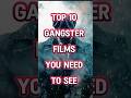 Top 10 Gangster Films You Need To See Shorts Top10 Film