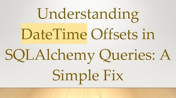 Understanding DateTime Offsets in SQLAlchemy Queries: A Simple Fix