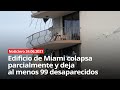 Edificio de Miami colapsa parcialmente y deja al menos un muerto y 99 desaparecidos - Noticiero 24/6