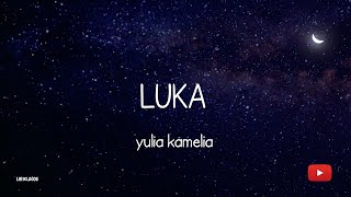 LUKA LIRIK LAGU YULIA KAMELIA OST. HATI TANPA RASA