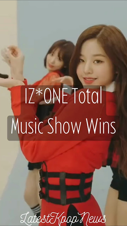IZ*ONE Total Music Show Wins