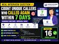 SQL Interview Question 🔥 Count Unique Callers Within 7 Days | LAG + INTERVAL Explained