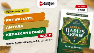 Kitab Arba'in Nawawi (101) Fatwa Hati, Antara Kebaikan & Dosa Bag.2 - Ustadz Gemma Ilhamy, M.Pd.I